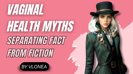 Common Vaginal Health Myths Debunked: Separating Fact from Fiction